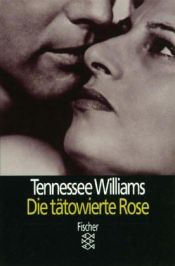 book cover of Die tätowierte Rose: Stück in drei Akten by Tennessee Williams