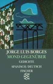 book cover of Mond gegenüber. Gedichte 1923 - 1929. (Werke in 20 Bänden, 1). by Jorge Luis Borges