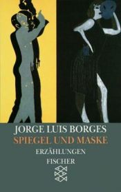 book cover of Spiegel und Maske. Erzählungen 1970 - 1983. (Werke in 20 Bänden, 13). by Jorge Luis Borges