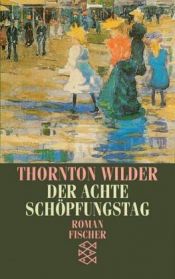 book cover of Der achte Schöpfungstag by Thornton Wilder