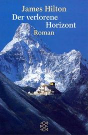 book cover of Der verlorene Horizont. Auf der Suche nach Shangri- La by James Hilton