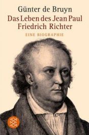 book cover of Das Leben des Jean Paul Friedrich Richter. Eine Biographie. by Günter de Bruyn