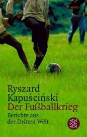 book cover of Der Fußballkrieg. Berichte aus der Dritten Welt. by Ryszard Kapuscinski