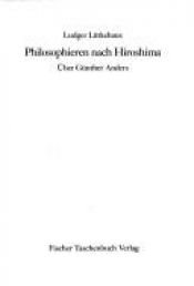 book cover of Philosophieren nach Hiroshima : über Günther Anders by Ludger Lütkehaus