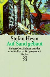 book cover of Bygget på sand : syv historier fra den nære fortid by Stefan Heym