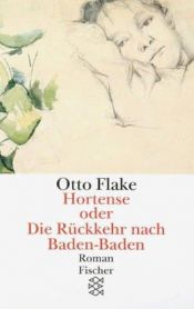 book cover of Hortense oder Die Rückkehr nach Baden- Baden by Otto Flake