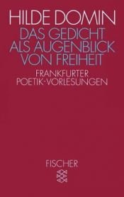 book cover of Das Gedicht als Augenblick von Freiheit: Frankfurter Poetik-Vorlesungen 1987 by Hilde Domin