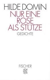 book cover of Nur eine Rose als Stütze : Gedichte by Hilde Domin