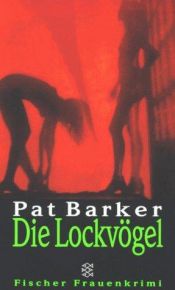 book cover of Die Lockvögel by Pat Barker