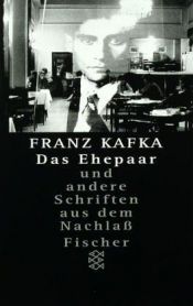 book cover of Das Ehepaar und andere Schriften aus dem Nachlaß. In der Fassung der Handschrift. by Franz Kafka