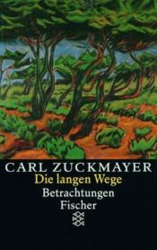 book cover of Gesammelte Werke: Die langen Wege. Betrachtungen. Gesammelte Werke in Einzelbänden by Carl Zuckmayer