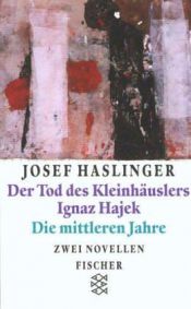 book cover of Der Tod des Kleinhäuslers Ignaz Hajek : zwei Novellen by Josef Haslinger