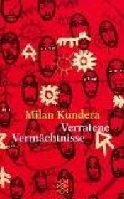 book cover of Verratene Vermächtnisse by Milan Kundera
