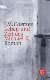 book cover of Leben und Zeit des Michael K by J. M. Coetzee