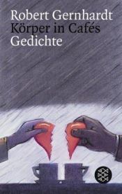 book cover of Körper in Cafes. Gedichte by Robert Gernhardt