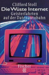 book cover of Die Wüste Internet. Geisterfahrten auf der Datenautobahn by Cliff Stoll
