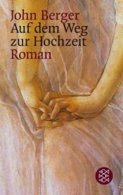 book cover of Auf dem Weg zur Hochzeit by John Berger