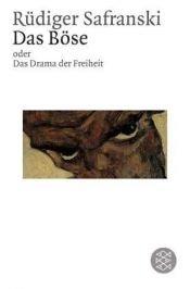 book cover of Das Böse. Oder Das Drama der Freiheit. by Rüdiger Safranski