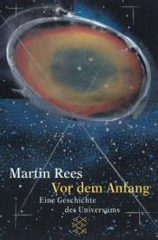 book cover of Vor dem Anfang. Eine Geschichte des Universums. by Martin Rees