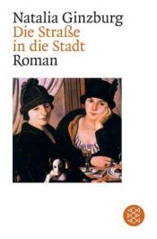 book cover of Die Straße in die Stadt by Natalia Ginzburg