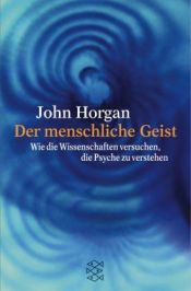 book cover of Der menschliche Geist by John Horgan