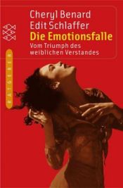 book cover of Die Emotionsfalle. Vom Triumph des weiblichen Verstandes. by Cheryl Benard
