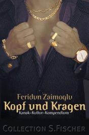 book cover of Kopf und Kragen : Kanak-Kultur-Kompendium by Feridun Zaimoglu