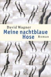 book cover of Meine nachtblaue Hose by David Wagner