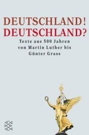 book cover of Deutschland! Deutschland? : Texte aus 500 Jahren von Martin Luther bis Günter Grass by Heinz Ludwig Arnold