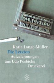 book cover of De laatsten : aantekeningen uit de drukkerij van Udo Posbich by Katja Lange-Müller