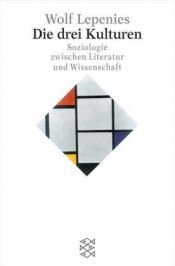 book cover of Die drei Kulturen: Soziologie zwischen Literatur und Wissenschaft by Wolf Lepenies
