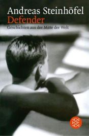 book cover of Defender. Geschichten aus der Mitte der Welt. by Andreas Steinhöfel