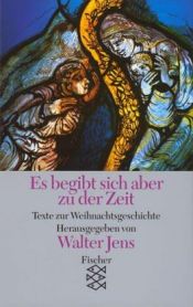 book cover of Es begibt sich aber zu der Zeit. Texte zur Weihnachtsgeschichte. by Walter Jens