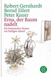 book cover of Erna, der Baum nadelt!: Ein botanisches Drama am Heiligen Abend by Robert Gernhardt
