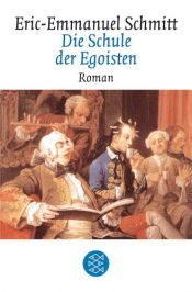 book cover of Die Schule der Egoisten by Éric-Emmanuel Schmitt