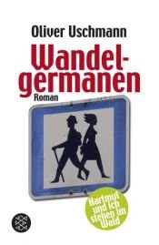 book cover of Wandelgermanen: Hartmut und ich stehen im Wald by Oliver Uschmann