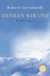 book cover of Denken wir uns by Robert Gernhardt