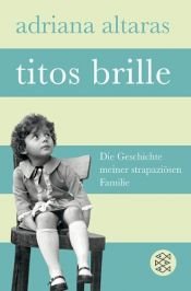 book cover of Titos Brille: Die Geschichte meiner strapaziösen Familie by Adriana Altaras