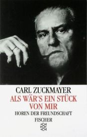 book cover of Als wär's ein Stück von mir: Horen der Freundschaft by Carl Zuckmayer