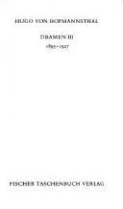 book cover of Gesammelte Werke in Einzelausgaben: Gesammelte Werke, 10 Bde., Tb., 3, Dramen III. (1893 - 1927).: (Gesammelte Werke in zehn Einzelbänden) by Hugo von Hofmannsthal
