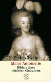 book cover of Marie Antoinette : Bildnis e. mittleren Charakters , [. Biographie]. by Stefan Zweig