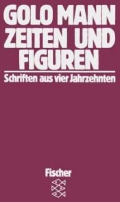 book cover of Zeiten und Figuren: Schriften aus vier Jahrzehnten by Golo Mann