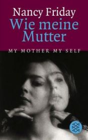 book cover of Wie meine Mutter (My Mother by Nancy Friday