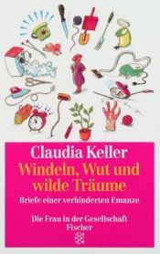 book cover of Windeln, Wut und wilde Träume by Claudia Keller