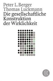 book cover of Die gesellschaftliche Konstruktion der Wirklichkeit by Peter L. Berger