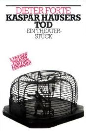 book cover of Kaspar Hausers Tod: Ein Theaterstück by Dieter Forte