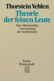 book cover of Theorie der feinen Leute : eine ökonomische Untersuchung der Institutionen by Thorstein Veblen