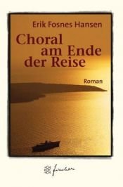 book cover of Choral am Ende der Reise by Erik Fosnes Hansen|Joan Tate