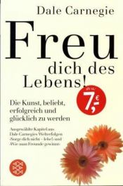 book cover of Freu dich des Lebens! : die Kunst, beliebt, erfolgreich und glücklich zu werden by Дејл Карнеги