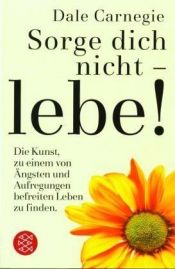 book cover of Sorge dich nicht, lebe! Sonderausgabe by Dale Carnegie